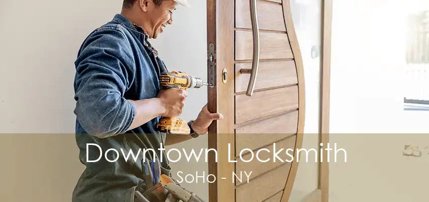 Downtown Locksmith SoHo - NY