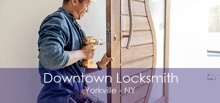 Downtown Locksmith Yorkville - NY