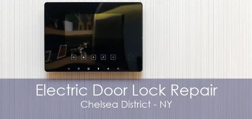 Electric Door Lock Repair Chelsea District - NY