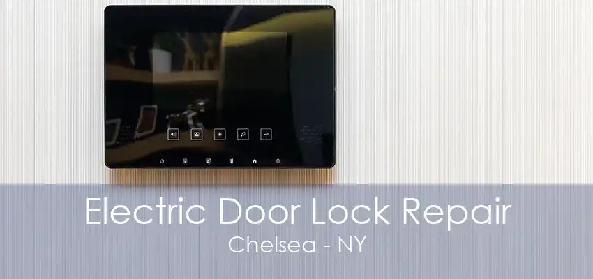 Electric Door Lock Repair Chelsea - NY