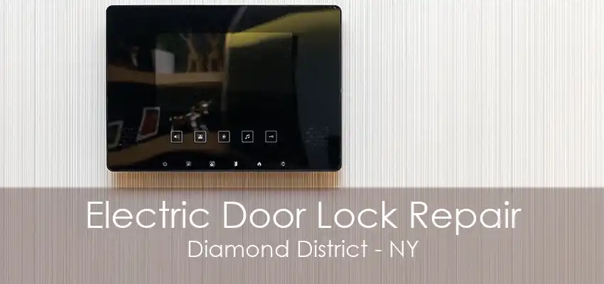 Electric Door Lock Repair Diamond District - NY