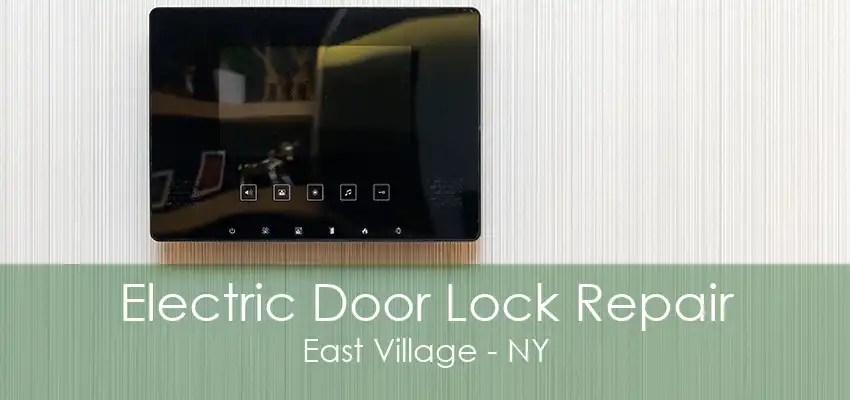 Electric Door Lock Repair East Village - NY