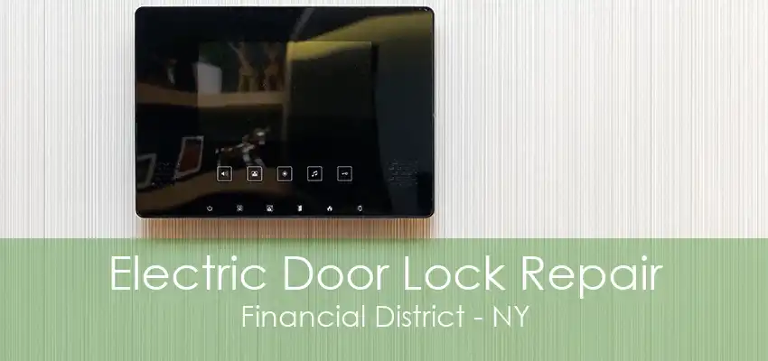 Electric Door Lock Repair Financial District - NY