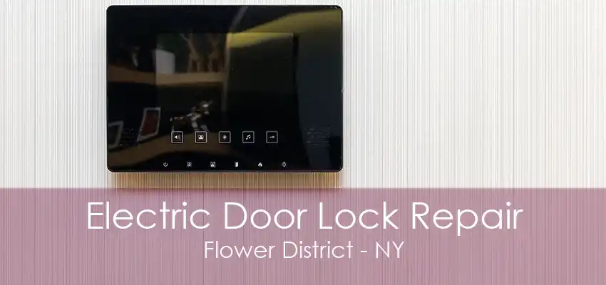 Electric Door Lock Repair Flower District - NY