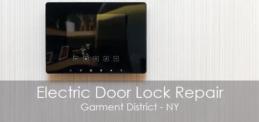 Electric Door Lock Repair Garment District - NY