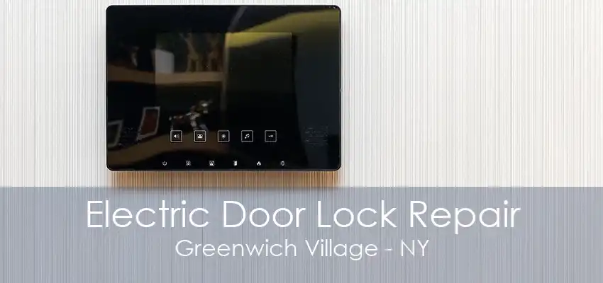 Electric Door Lock Repair Greenwich Village - NY