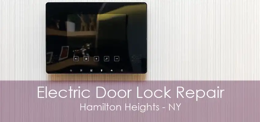 Electric Door Lock Repair Hamilton Heights - NY