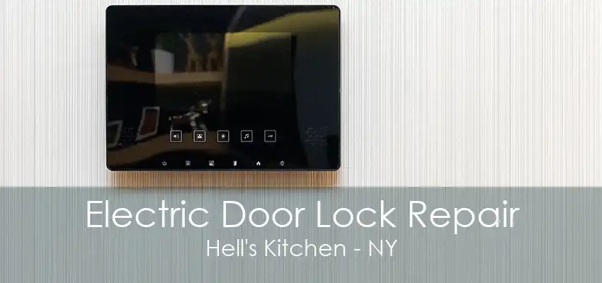 Electric Door Lock Repair Hell's Kitchen - NY