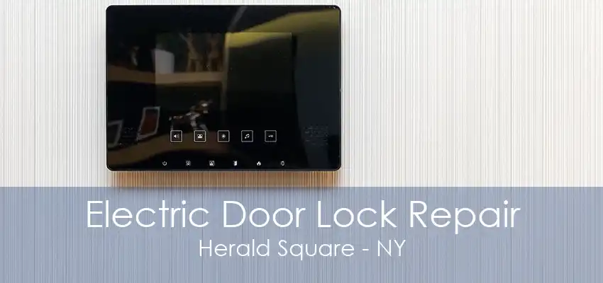 Electric Door Lock Repair Herald Square - NY