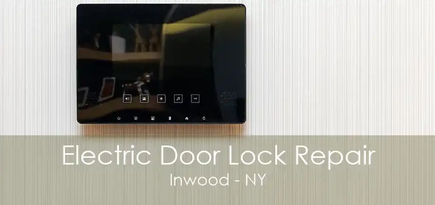 Electric Door Lock Repair Inwood - NY