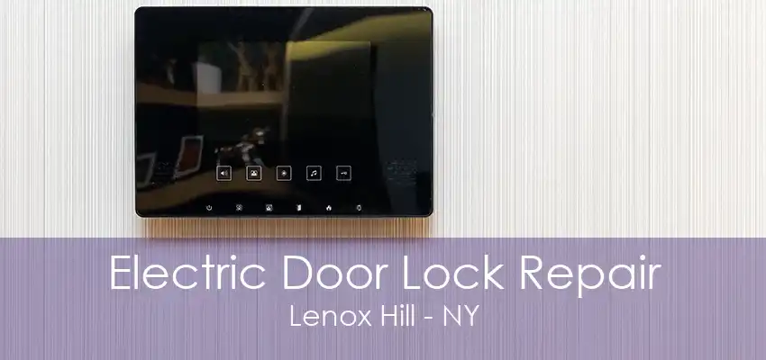 Electric Door Lock Repair Lenox Hill - NY