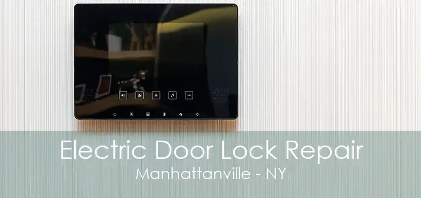 Electric Door Lock Repair Manhattanville - NY