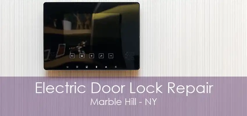 Electric Door Lock Repair Marble Hill - NY