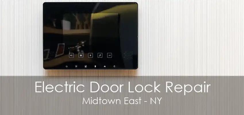 Electric Door Lock Repair Midtown East - NY