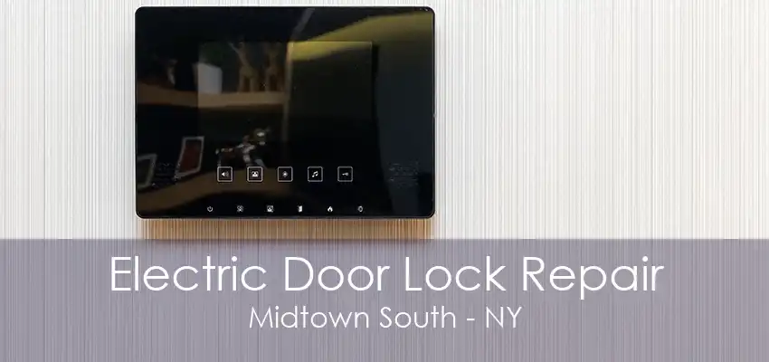 Electric Door Lock Repair Midtown South - NY