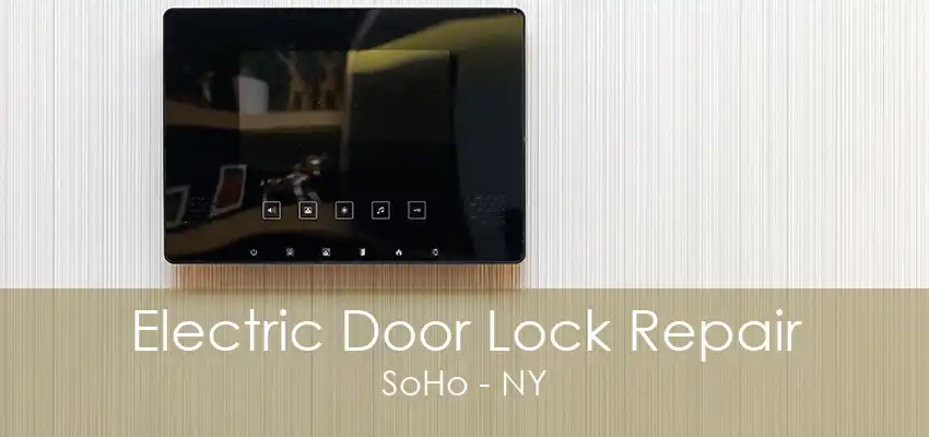 Electric Door Lock Repair SoHo - NY