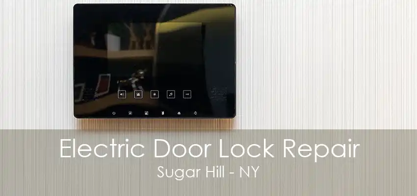 Electric Door Lock Repair Sugar Hill - NY