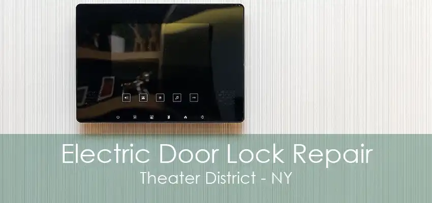 Electric Door Lock Repair Theater District - NY