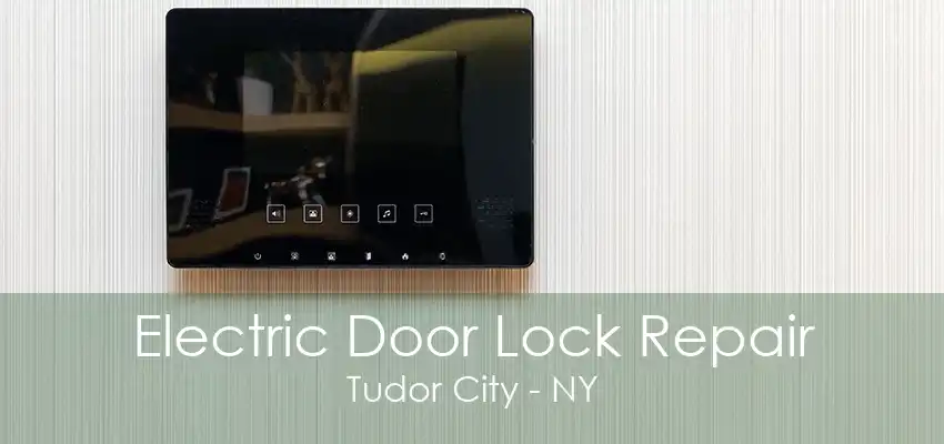 Electric Door Lock Repair Tudor City - NY