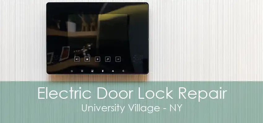 Electric Door Lock Repair University Village - NY