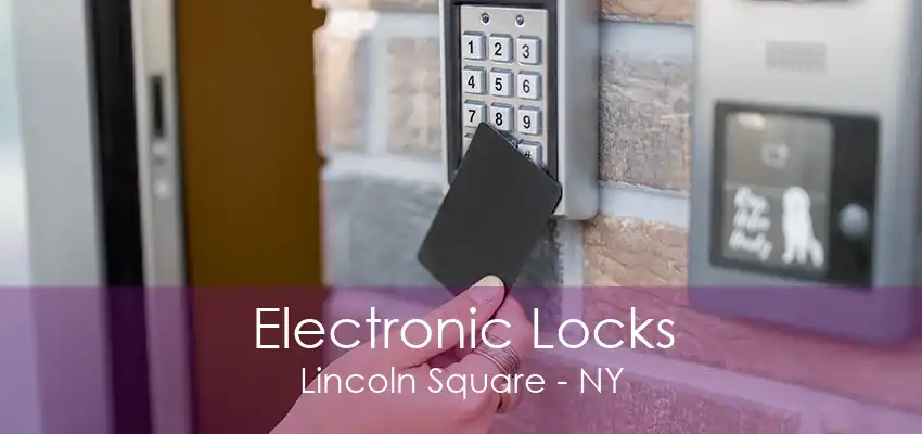 Electronic Locks Lincoln Square - NY