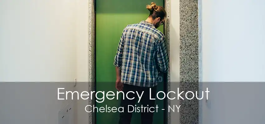 Emergency Lockout Chelsea District - NY