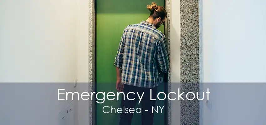 Emergency Lockout Chelsea - NY