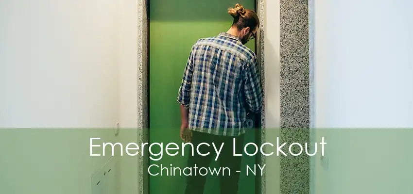 Emergency Lockout Chinatown - NY