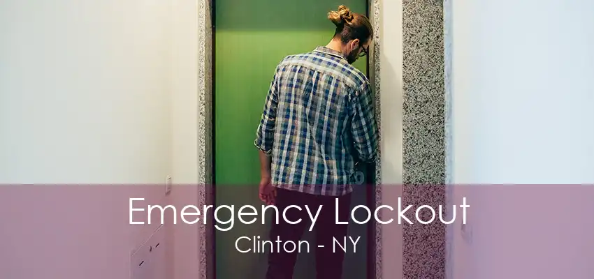 Emergency Lockout Clinton - NY