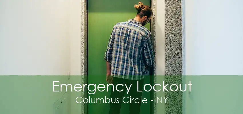 Emergency Lockout Columbus Circle - NY