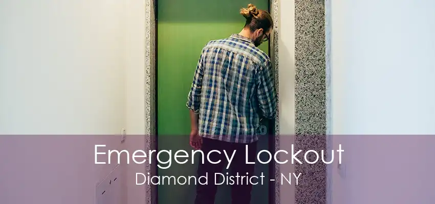 Emergency Lockout Diamond District - NY