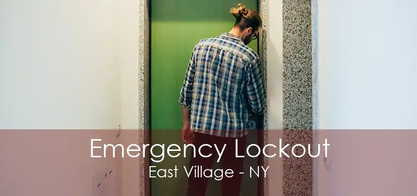 Emergency Lockout East Village - NY