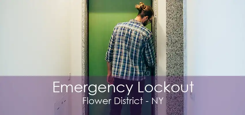 Emergency Lockout Flower District - NY