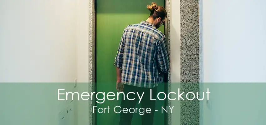 Emergency Lockout Fort George - NY