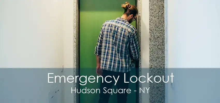 Emergency Lockout Hudson Square - NY