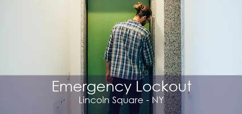 Emergency Lockout Lincoln Square - NY