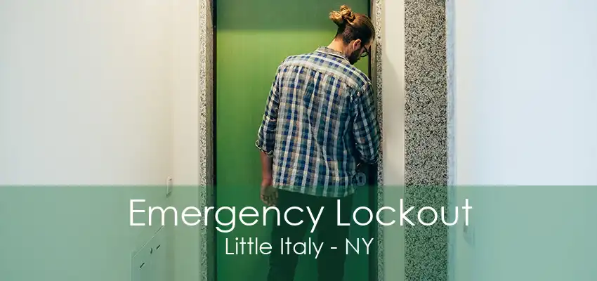 Emergency Lockout Little Italy - NY