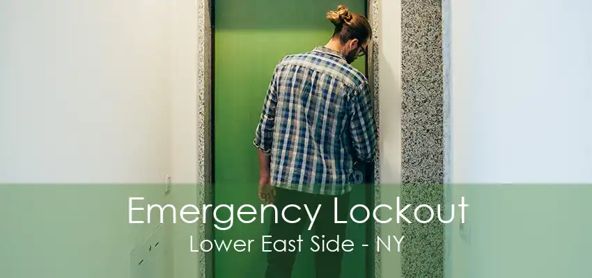 Emergency Lockout Lower East Side - NY