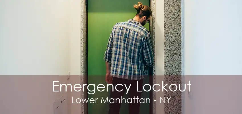 Emergency Lockout Lower Manhattan - NY