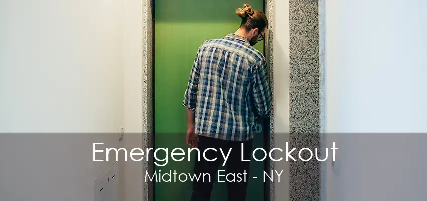 Emergency Lockout Midtown East - NY