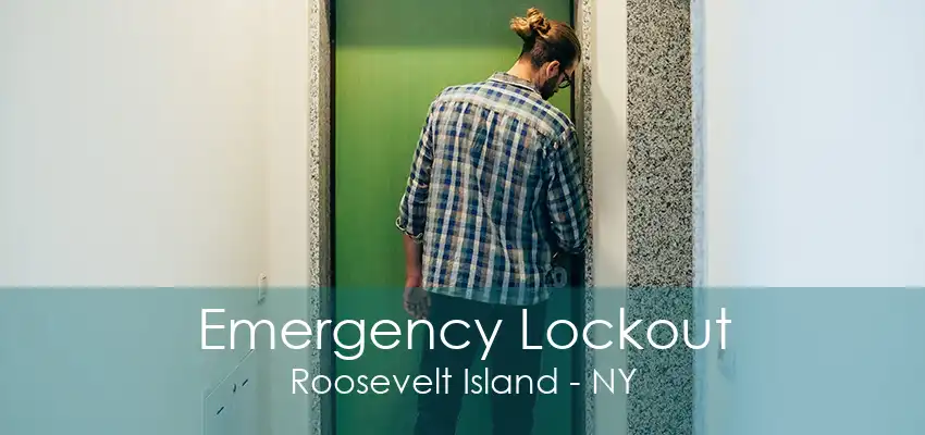 Emergency Lockout Roosevelt Island - NY