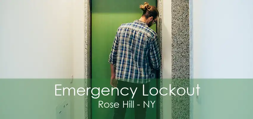 Emergency Lockout Rose Hill - NY