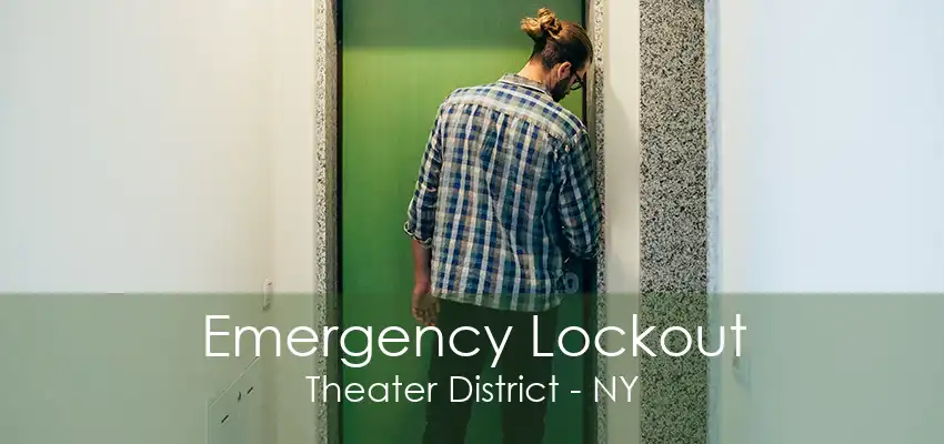 Emergency Lockout Theater District - NY