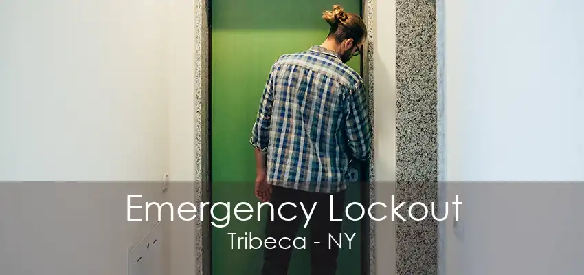 Emergency Lockout Tribeca - NY