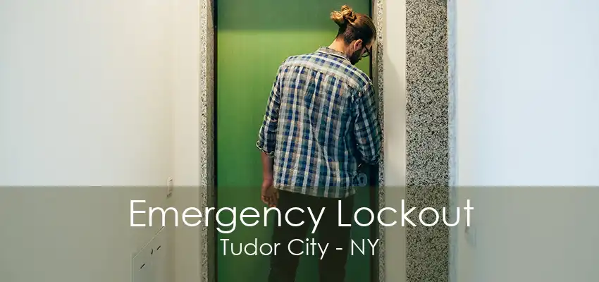 Emergency Lockout Tudor City - NY