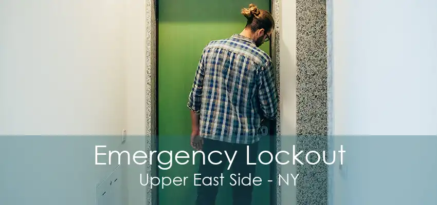 Emergency Lockout Upper East Side - NY