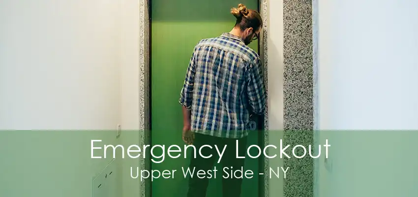 Emergency Lockout Upper West Side - NY