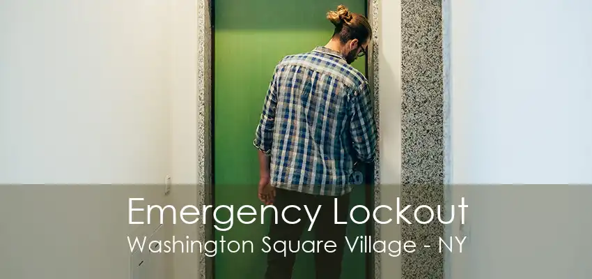 Emergency Lockout Washington Square Village - NY