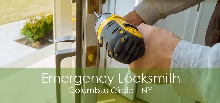 Emergency Locksmith Columbus Circle - NY