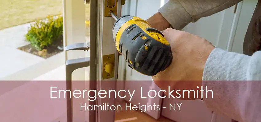 Emergency Locksmith Hamilton Heights - NY